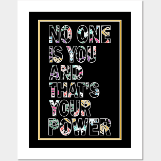 No one is you and thats your power Posters and Art